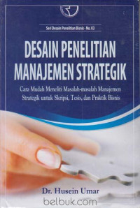Image of Desain penelitian manajemen strategik : cara mudah menelitti masalah-masalah manajemen strategik untuk skripsi, tesis, dan praktik bisnis