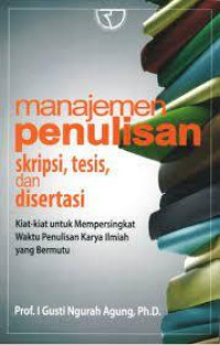 Image of Manajemen penulisan skripsi, tesis, dan disertasi : kiat-kiat untuk mempersingkat waktu penulisan karya ilmiah yang bermutu
